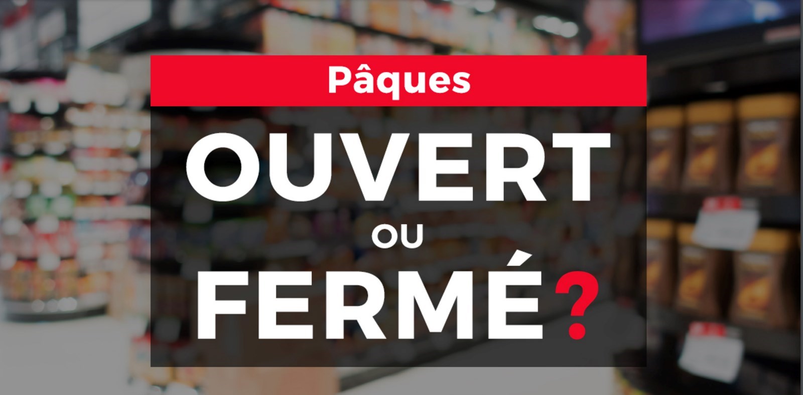 Plusieurs commerces seront fermés aujourd'hui
