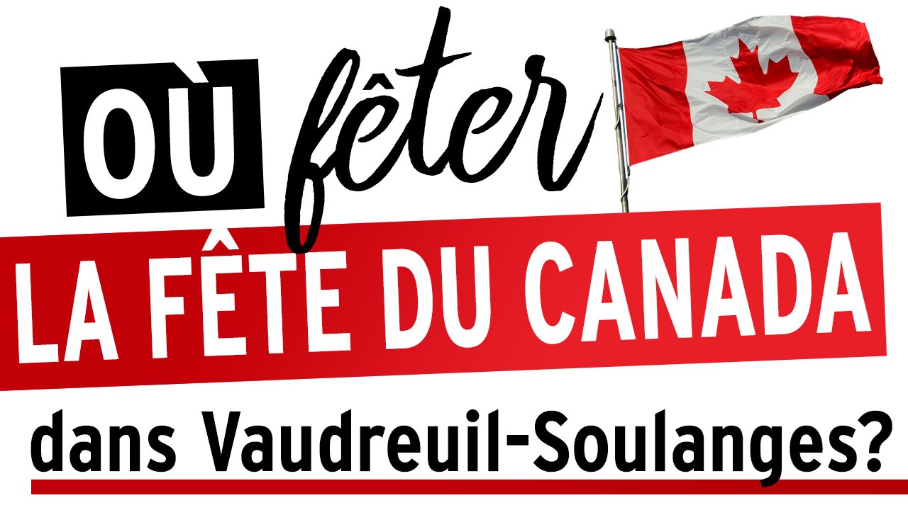 Rappel : Où célébrer la Fête du Canada dans Vaudreuil-Soulanges