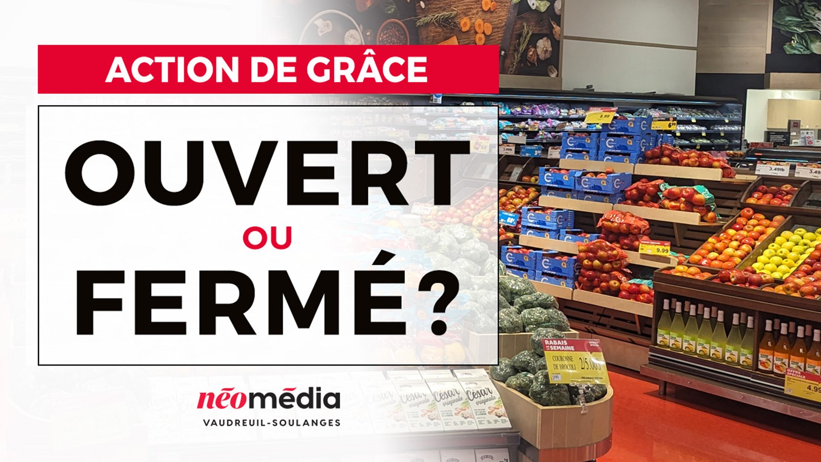 Ouvert ou fermé en ce lundi férié?