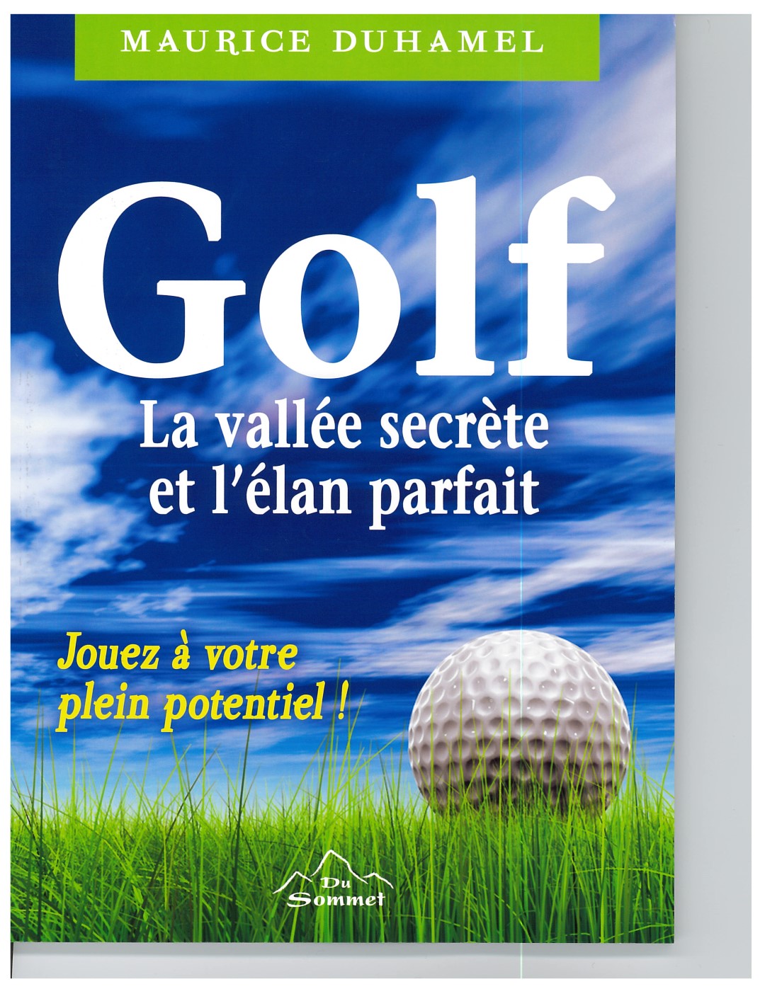 Golf: La vallée secrète et l'élan parfait est présentement en vente dans toutes les bonnes librairies à un prix moyen de 24,95 $.
