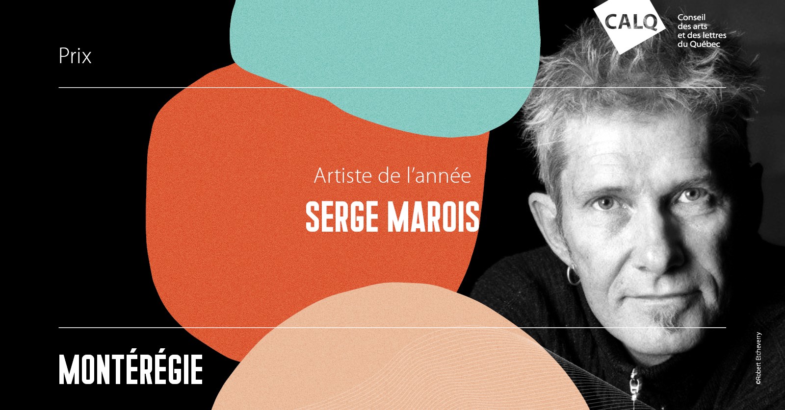 Le Conseil des arts et des lettres du Québec a décerné virtuellement le Prix du CALQ – "Artiste de l’année" en Montérégie à l’auteur, metteur en scène et directeur artistique Serge Marois. Ce prix est assorti d’un montant de 10 000 $.