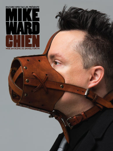 Mike Ward a dévoilé l’affiche de son troisième spectacle solo, «Chien», qu’il trimbalera aux quatre coins de la Belle Province dès l'été prochain. Il sera de passage à Laval en novembre 2014.