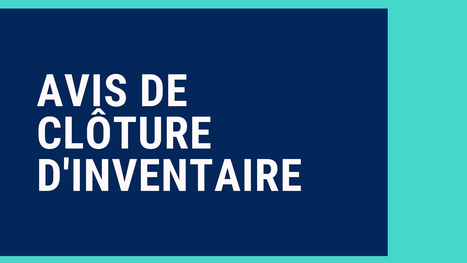 Avis de clôture d'inventaire