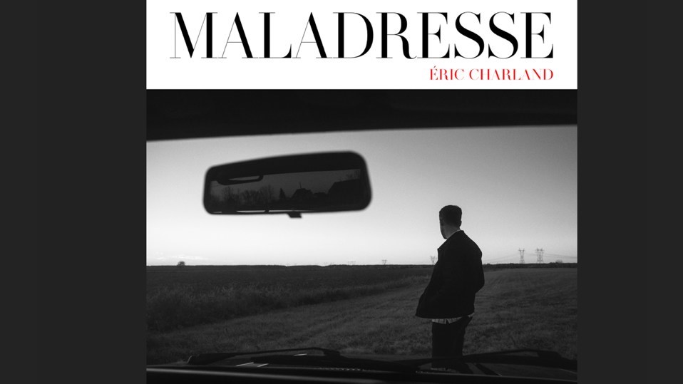 Éric Charland présente "Maladresse" son premier album disponible le 13 mai 2022