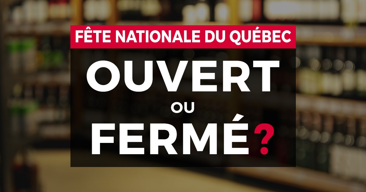 Fête nationale du Québec : Ouvert ou fermé?