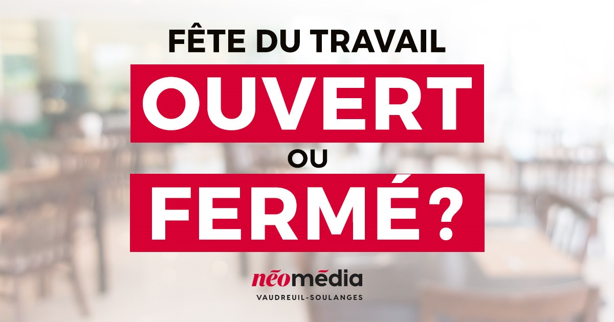 Ouvert ou fermé durant la fête du Travail ?
