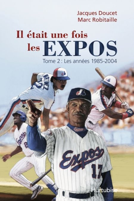 Il était une fois les Expos: Une façon de revivre sa vie à coup sûr