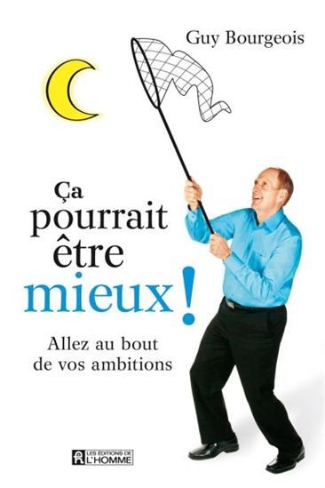 Le motivateur Guy Bourgeois lance le livre « Ça pourrait être mieux »