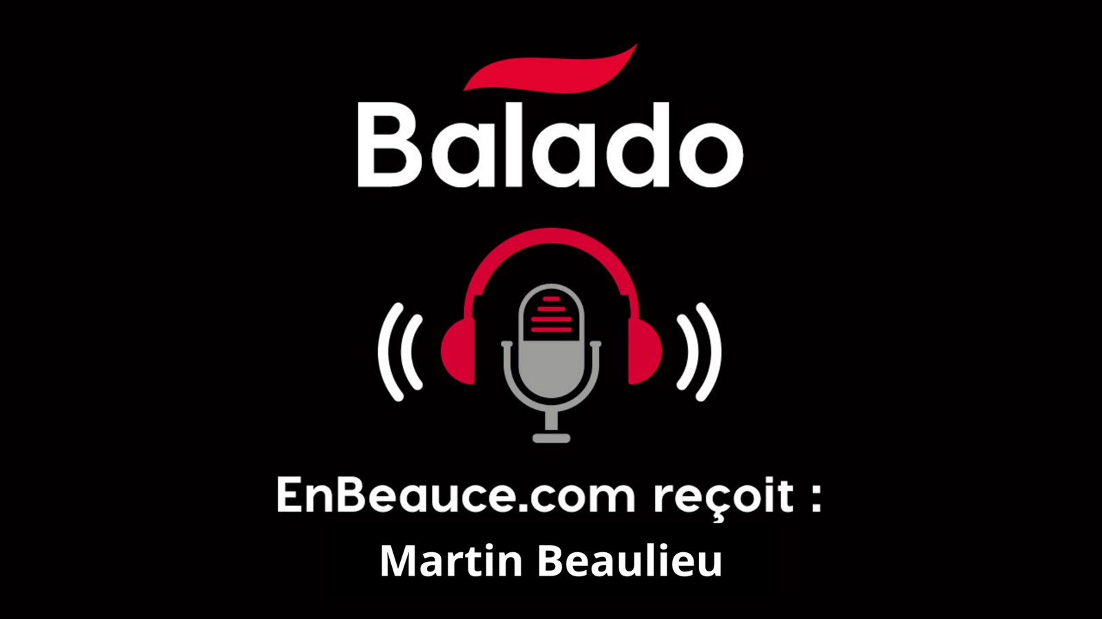 Balado: En tête-à-tête avec Martin Beaulieu